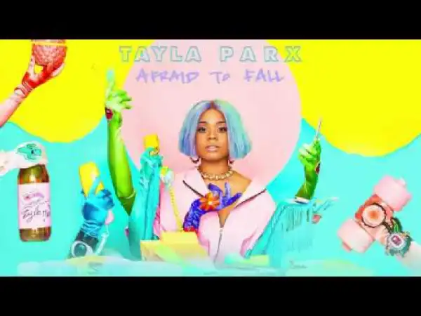 Tayla Parx - Afraid To Fall